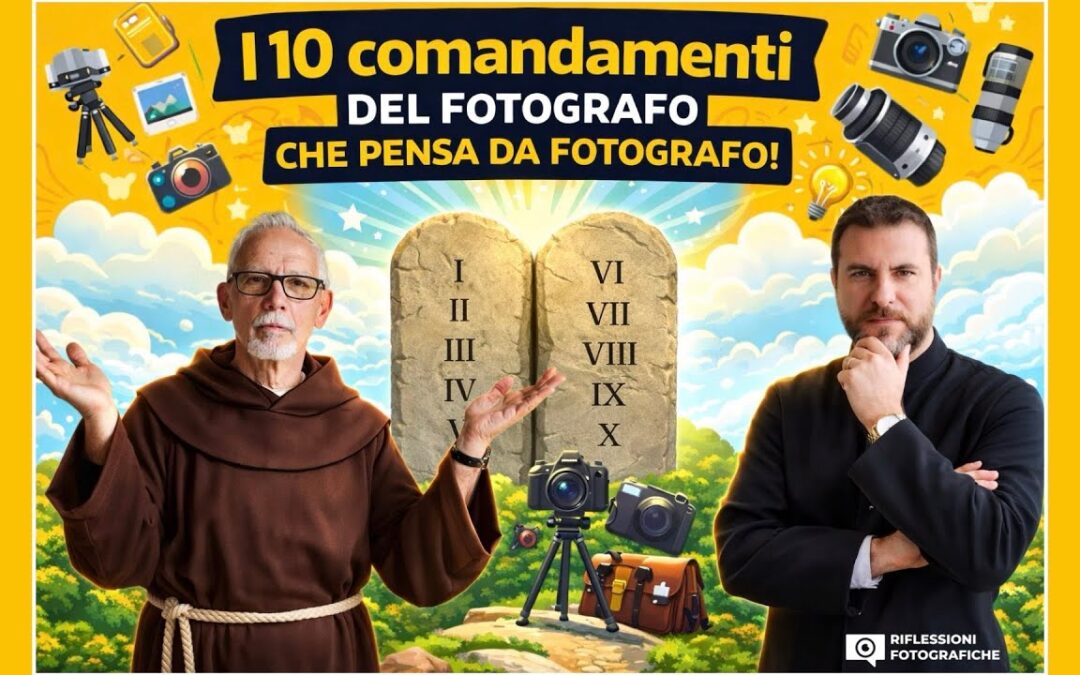 I 10 COMANDAMENTI DEL FOTOGRAFO che pensa da FOTOGRAFO