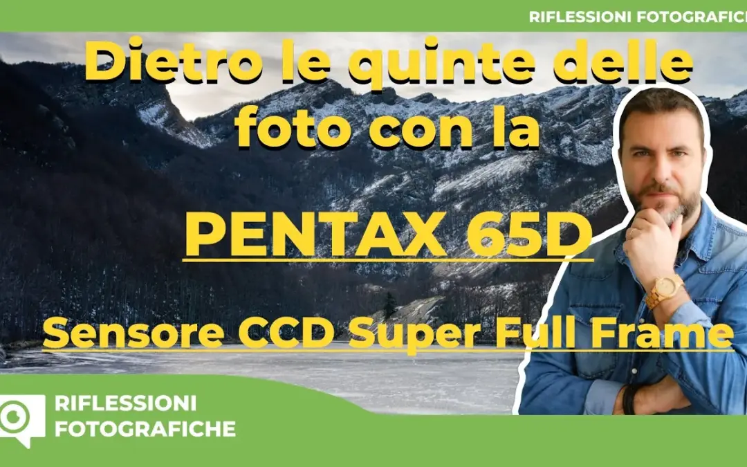 Sul Campo con la PENTAX 645D | Scatti, Sensazioni e Medio Formato con sensore CCD