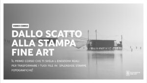 Corso dallo scatto alla stampa fine art