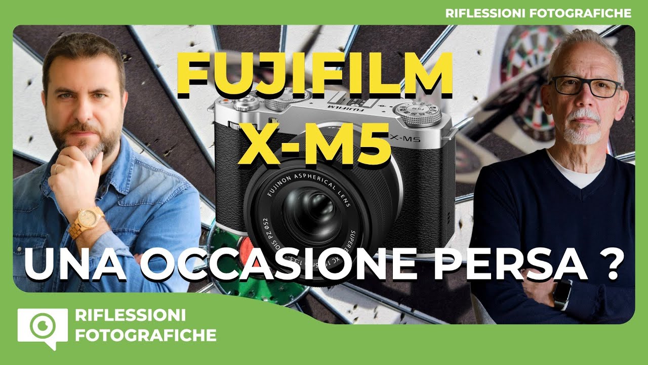FUJIFILM X-M5 : UNA OCCASIONE PERSA ? ALCUNE CONSIDERAZIONI IN RISPOSTA AI VOSTRI COMMENTI