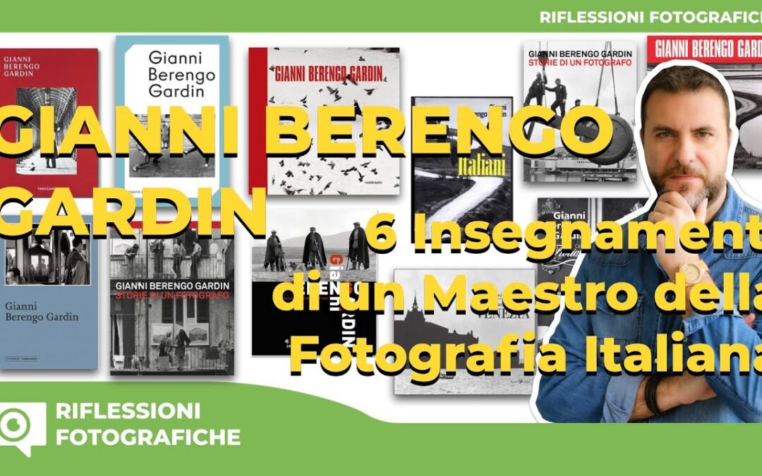 Gianni Berengo Gardin : 6 Insegnamenti di un Maestro della Fotografia Italiana