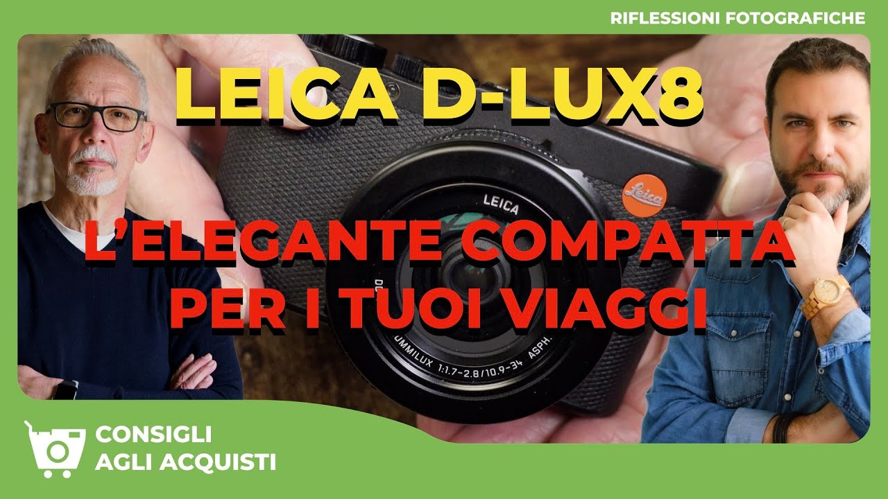 LEICA D-LUX 8 : L’ELEGANTE COMPATTA PER I TUOI VIAGGI