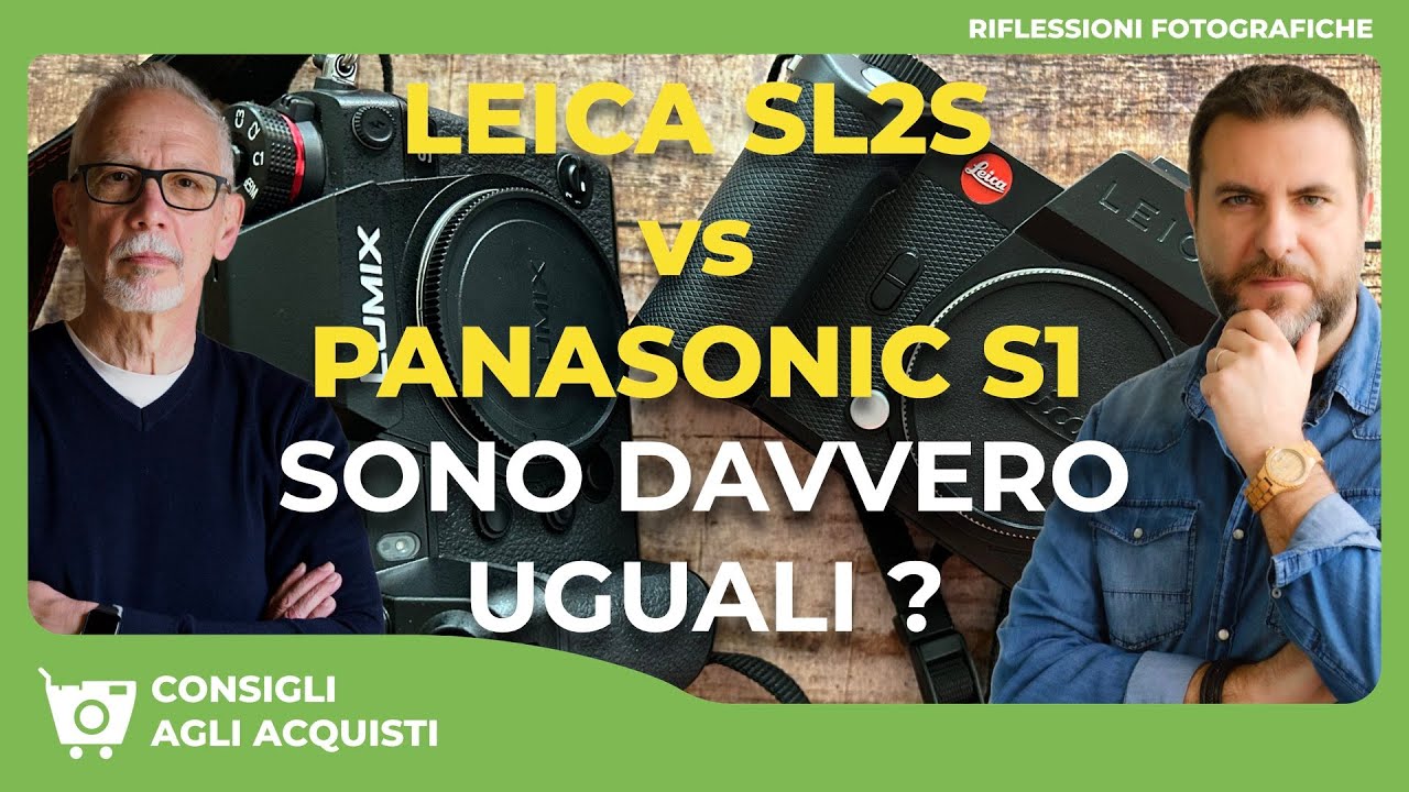 LEICA SL2S vs PANASONIC S1 : SONO DAVVERO UGUALI?