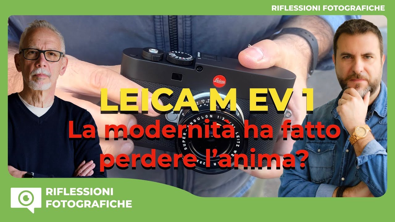 Leica M EV 1: la modernità ha fatto perdere l’anima?