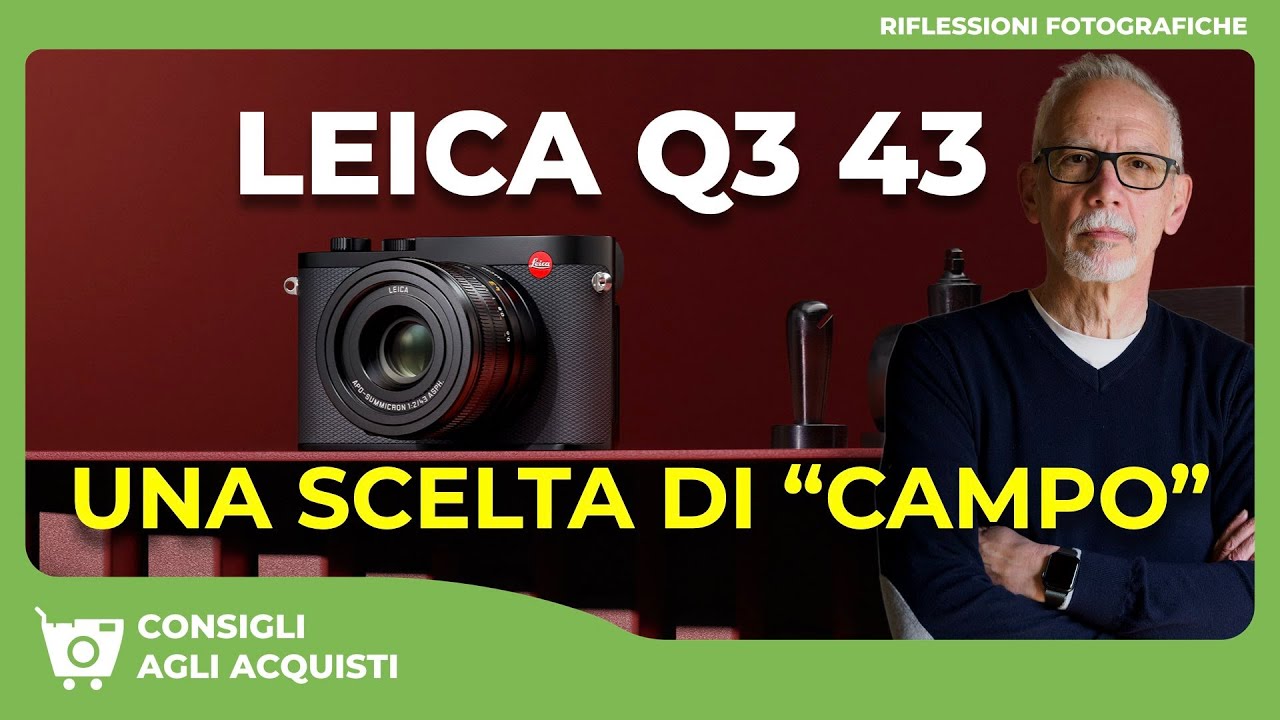 LEICA Q3 43 : UNA SCELTA DI “CAMPO”