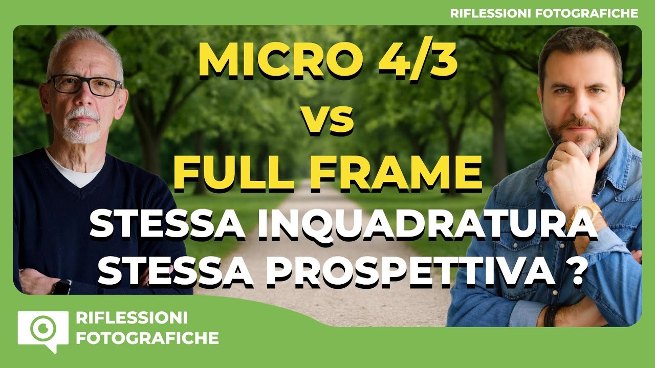MICRO 4/3 vs FULL FRAME : STESSA INQUADRATURA STESSA PROSPETTIVA ?