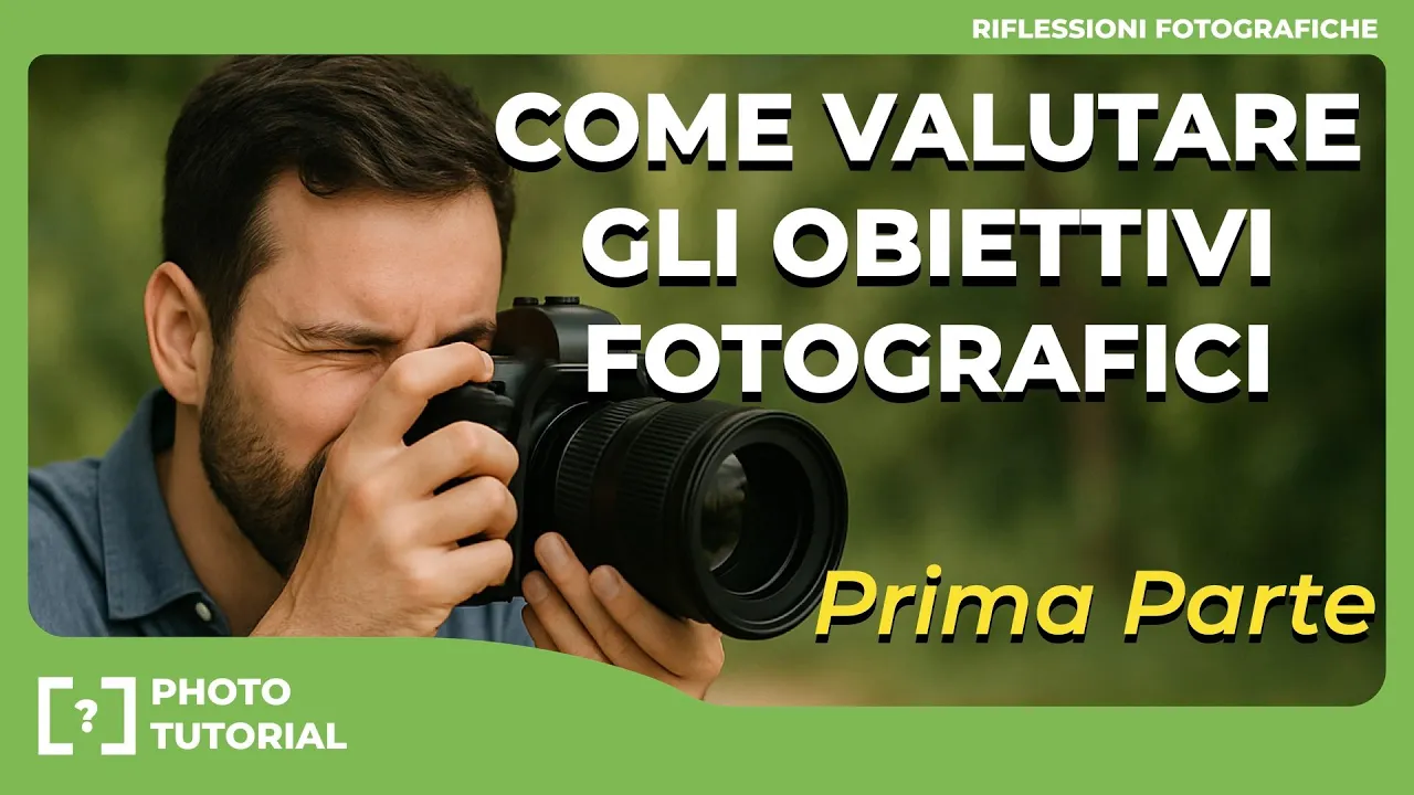 COME VALUTARE GLI OBIETTIVI FOTOGRAFICI – Prima parte