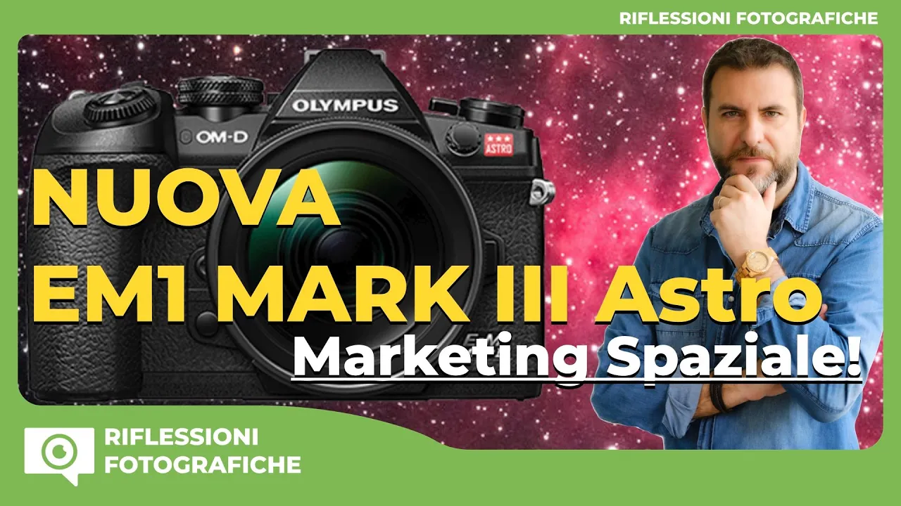 OLYMPUS EM1 MARK III ASTRO – UN MARKETING STELLARE!