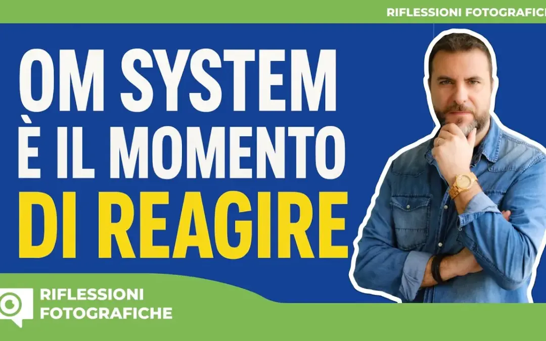 OM System: È il Momento di Reagire!