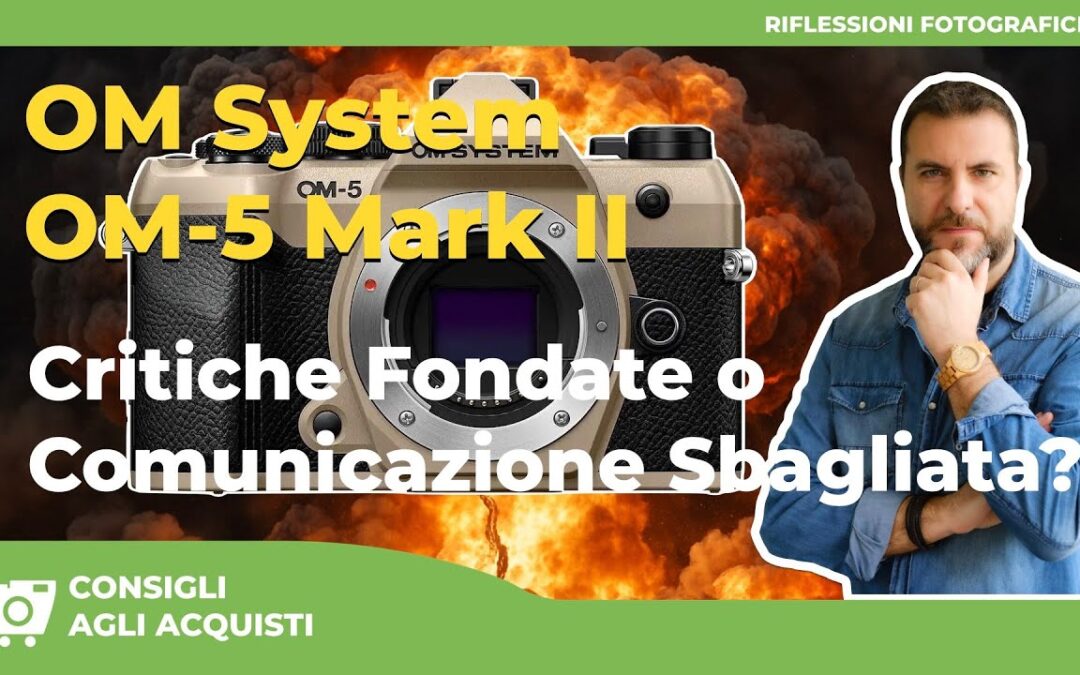 🎥 OM System OM-5 Mark II: Critiche Fondate o Comunicazione Sbagliata?