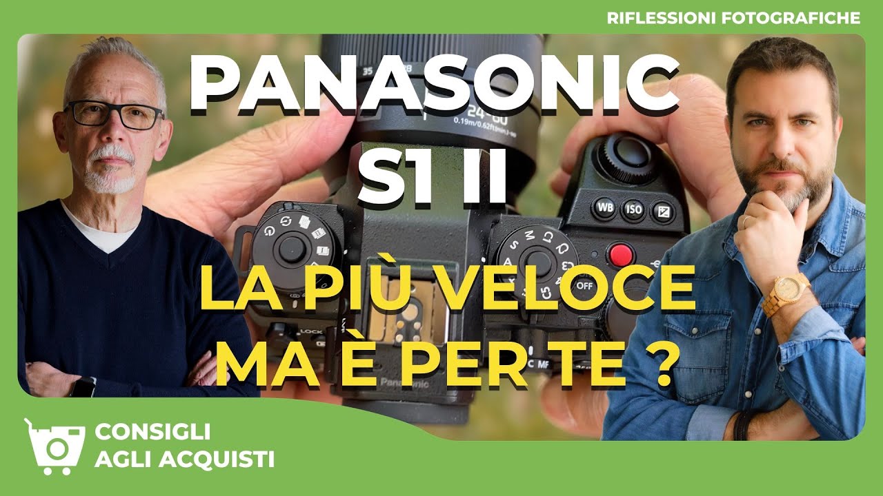 PANASONIC S1 II : Sensore Nuovo e Veloce… Ma Fa Davvero per Te?