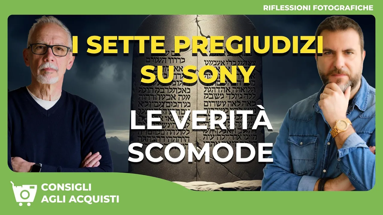 I SETTE PREGIUDIZI SU SONY : la verità che ogni fotografo dovrebbe conoscere
