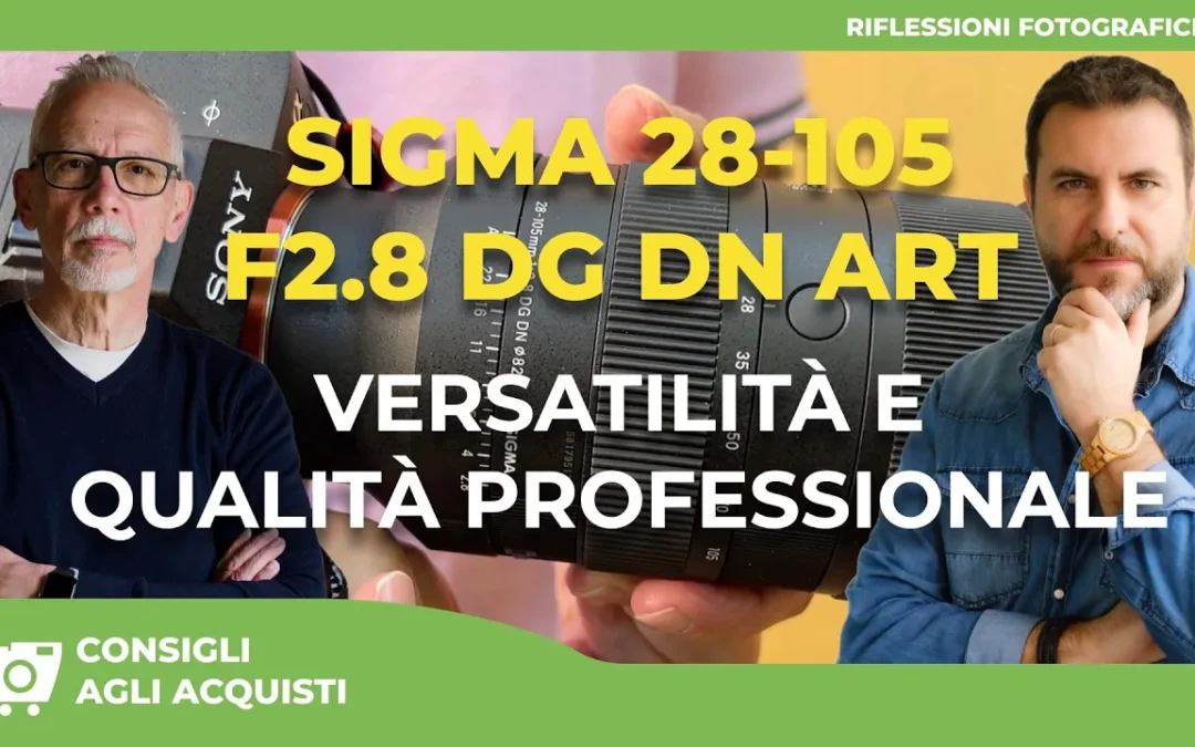 SIGMA 28-105mm F2.8 DG DN ART : VERSATILITÀ E QUALITÀ PROFESSIONALE