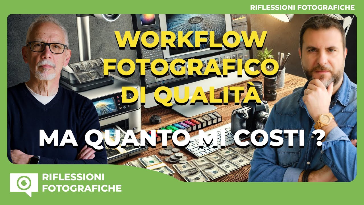 WORKFLOW FOTOGRAFICO DI QUALITÀ : MA QUANTO MI COSTI ?