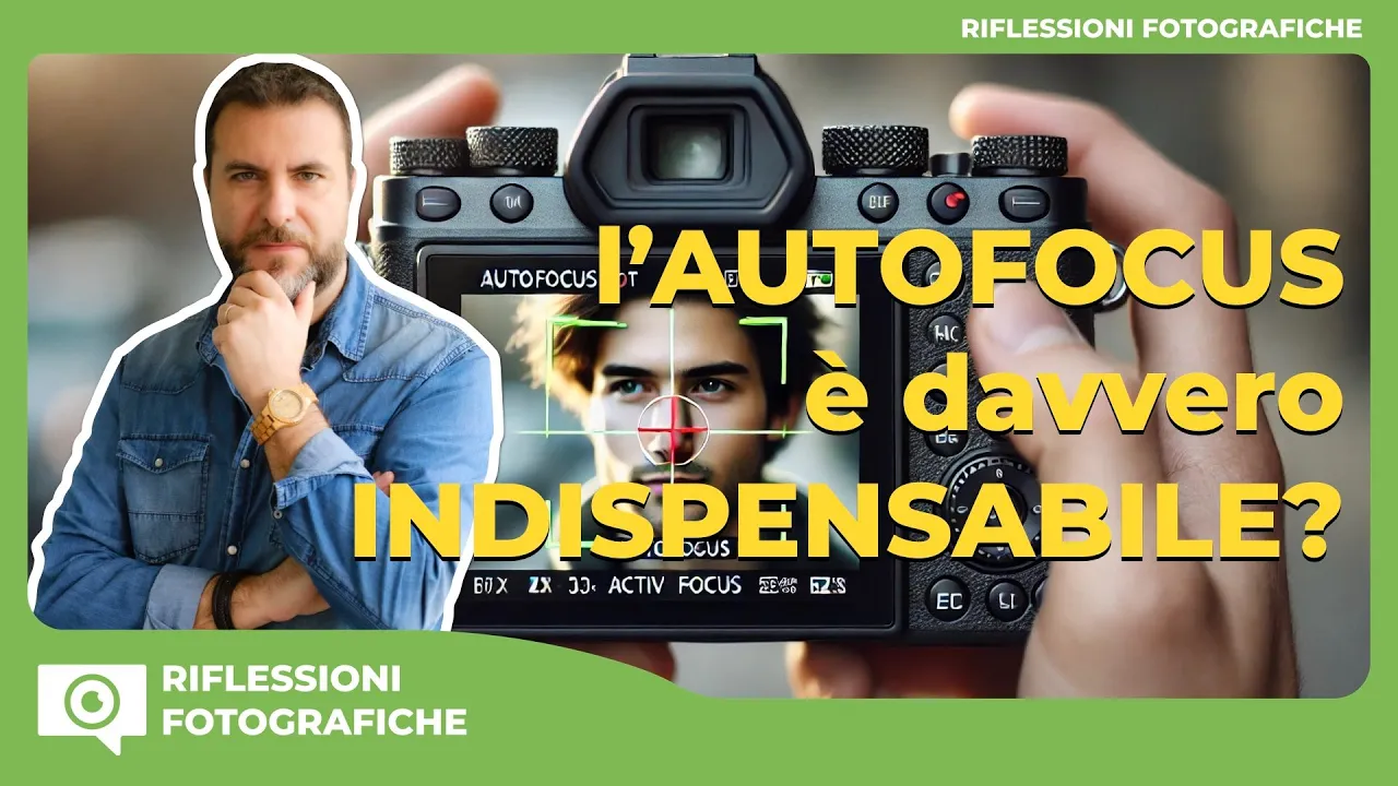 L’ AUTOFOCUS E’ DAVVERO INDISPENSABILE?