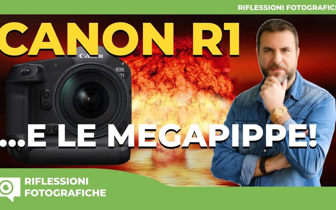 CANON R1 E LE MEGAPIPPE
