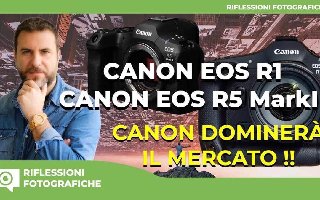 CANON EOS R1 e CANON EOS R5 MARKII : CANON DOMINERÀ IL MERCATO !!