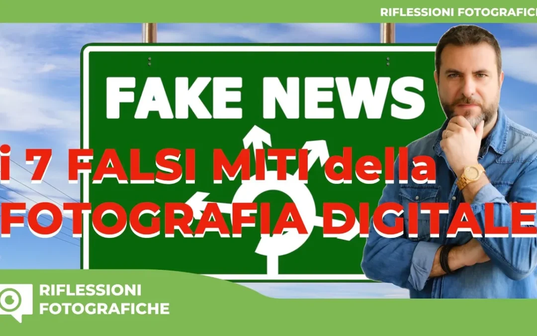 I 7 FALSI MITI FOTOGRAFIA DELLA FOTOGRAFIA DIGITALE