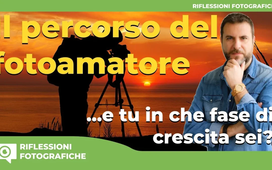 Il Percorso del Fotoamatore : Le Fasi di Crescita