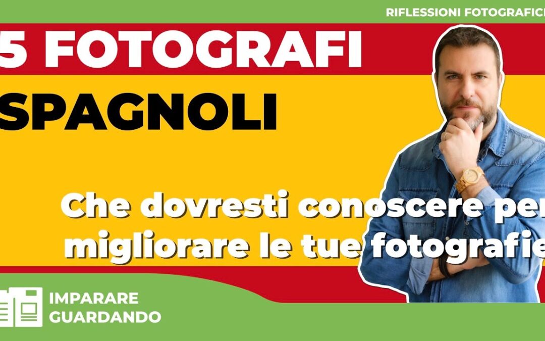 5 FOTOGRAFI SPAGNOLI CHE DOVRESTI CONOSCERE PER MIGLIORARE LE TUE FOTOGRAFIE