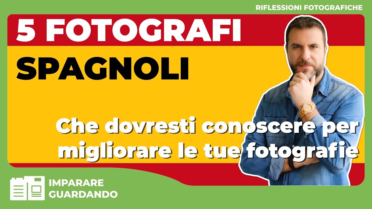 5 FOTOGRAFI SPAGNOLI CHE DOVRESTI CONOSCERE PER MIGLIORARE LE TUE FOTOGRAFIE