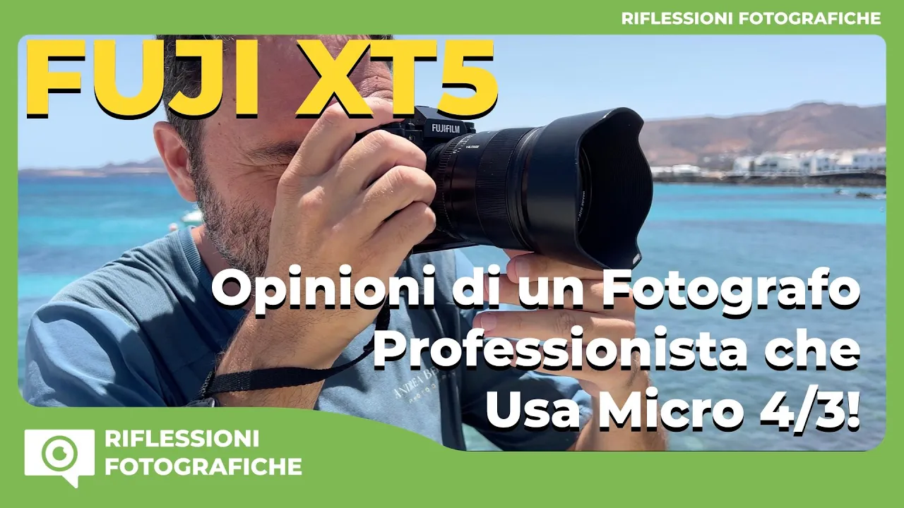 FUJI XT5 – OPINIONI DI UN FOTOGRAFO PROFESSIONISTA CHE USA MICRO 4/3