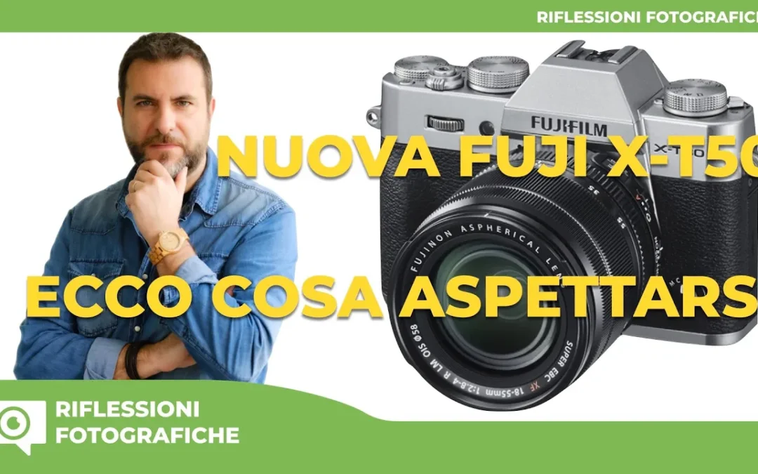 NUOVA FUJI XT50 – ECCO COSA ASPETTARSI
