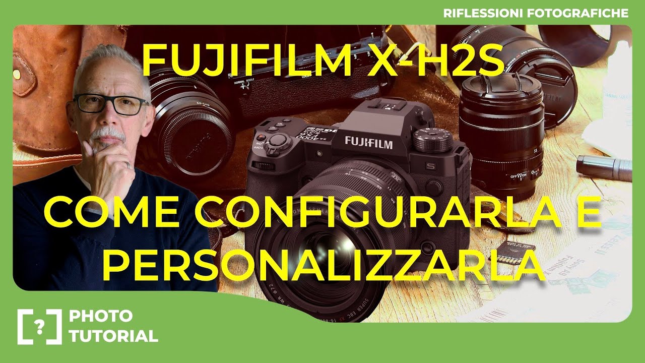 COME CONFIGURARE E PERSONALIZZARE LA FUJIFILM X-H2S – X-H2 E XT5