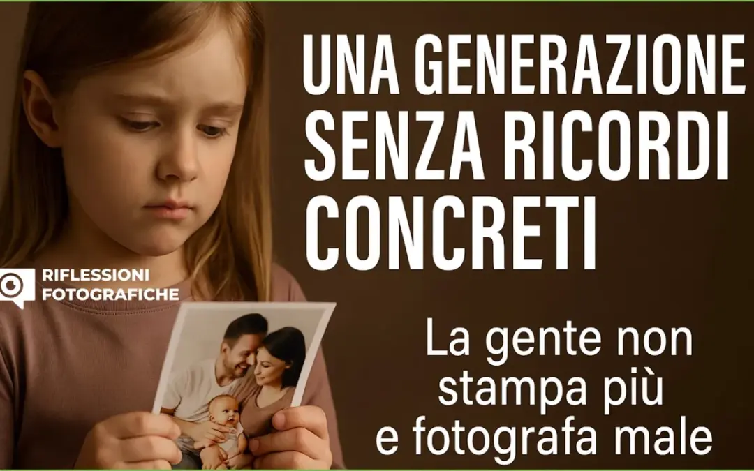 📸 UNA GENERAZIONE SENZA RICORDI CONCRETI