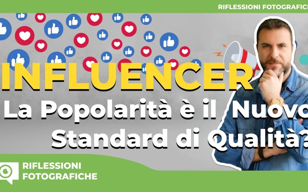 La Popolarità è il Nuovo Standard di Qualità? Sfatiamo il Mito degli Influencer