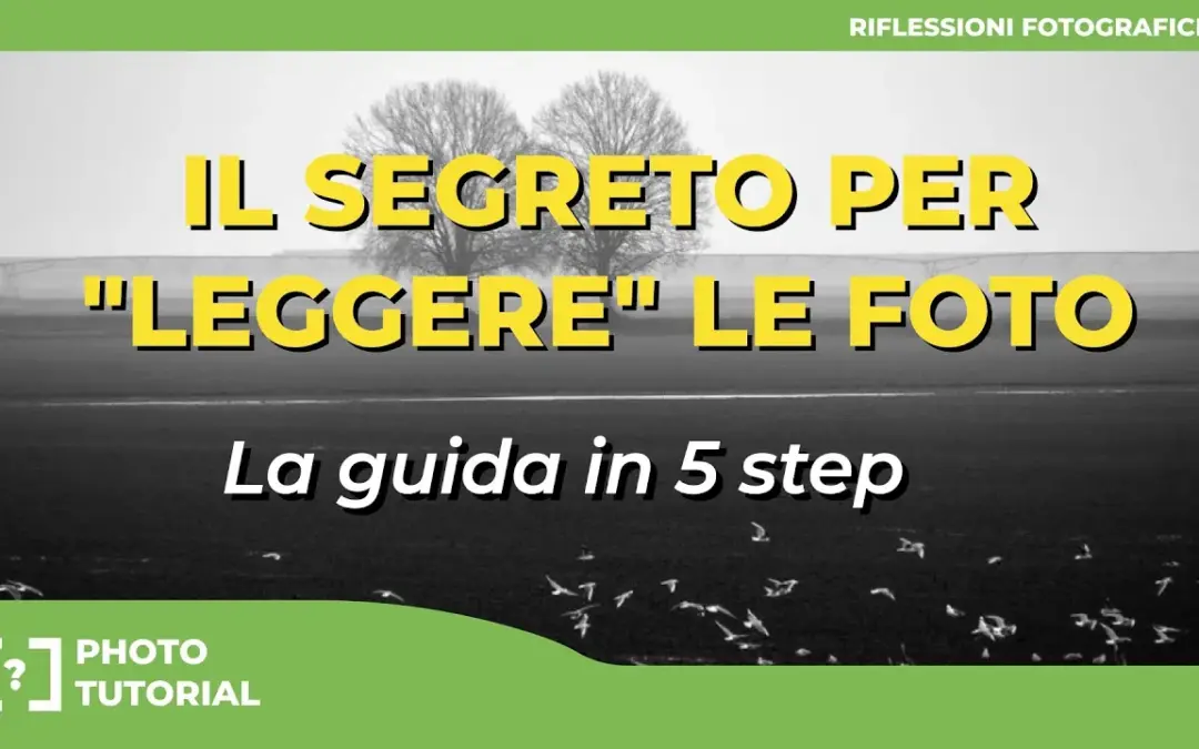 Come Leggere una Fotografia: Guida in 5 Step per Analizzare le tue Immagini