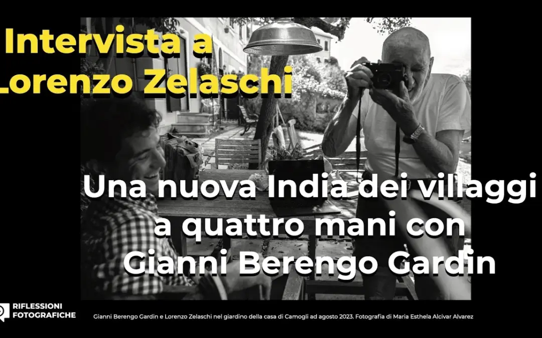 Lorenzo Zelaschi : Una nuova India dei villaggi (1980-2025) a quattro mani con Gianni Berengo Gardin