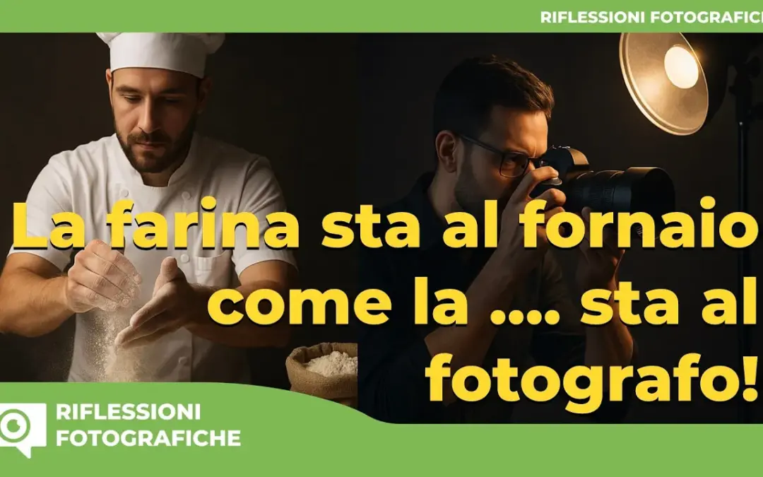 LA FARINA STA AL FORNAIO COME LA … STA AL FOTOGRAFO!