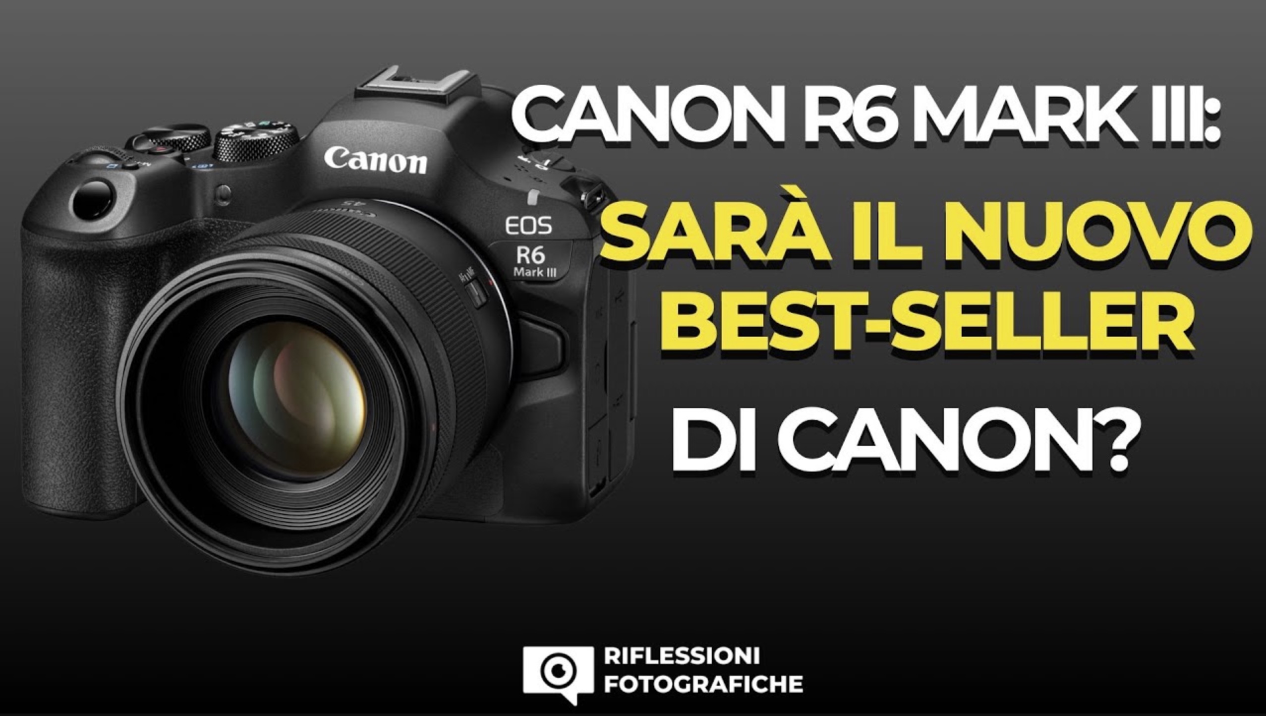 Canon R6 Mark III: sarà il nuovo best-seller di Canon?