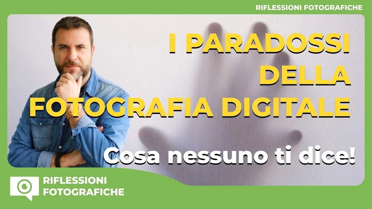 I Paradossi della Fotografia Digitale : Cosa Nessuno Ti Dice!
