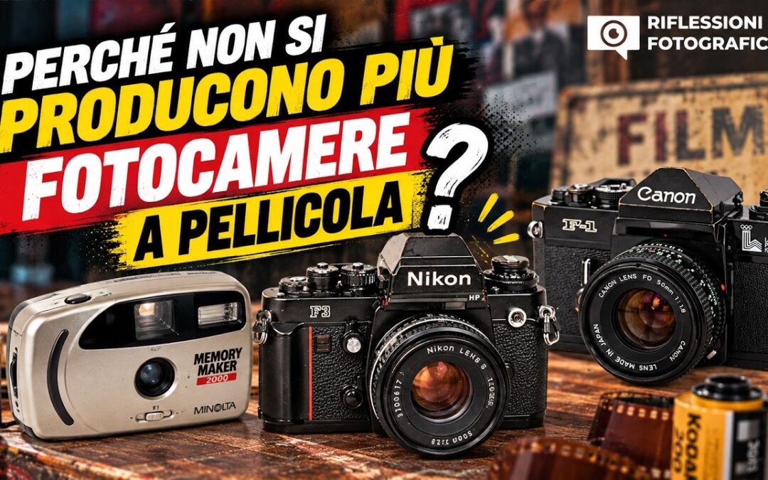 PERCHÉ NESSUNO PRODUCE PIÙ FOTOCAMERE A PELLICOLA?