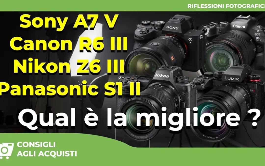 CONFRONTO: Sony A7 V vs Canon R6 III vs Nikon Z6 III vs Panasonic S1 II | Qual è la Migliore ?