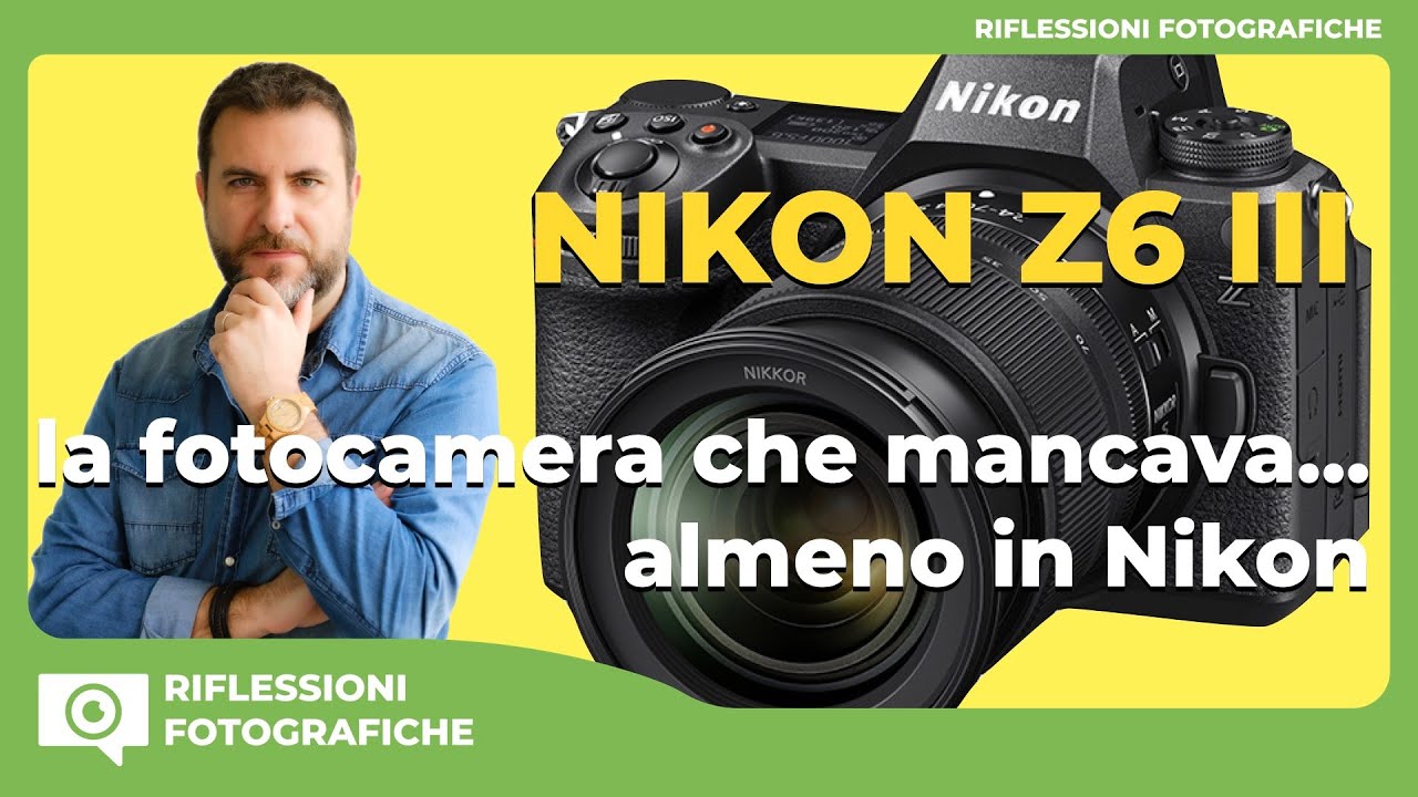 NUOVA NIKON Z6 III – la fotocamera che mancava.., almeno in casa Nikon!