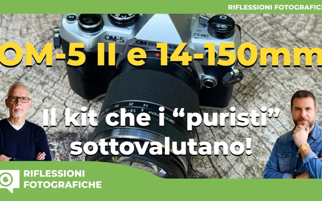 OM5 mark II e 14-150mm – il kit che i puristi sottovalutano