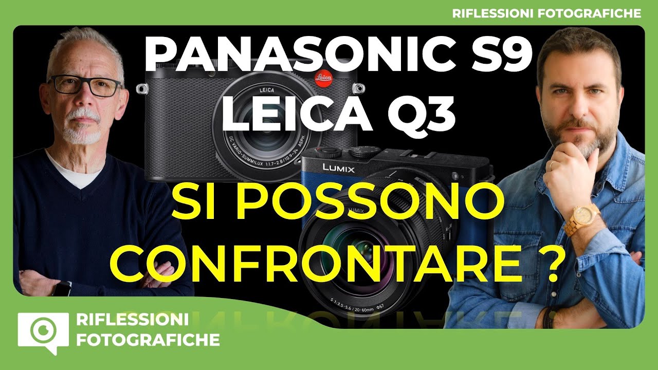 PANASONIC S9 vs  LEICA Q3: SI POSSONO CONFRONTARE?