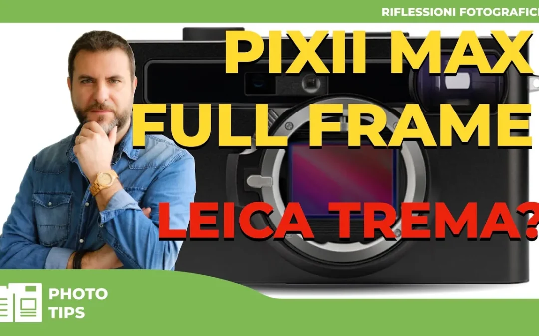 PIXII MAX  FULL FRAME – Può Davvero Sfidare il Mito della Leica M?