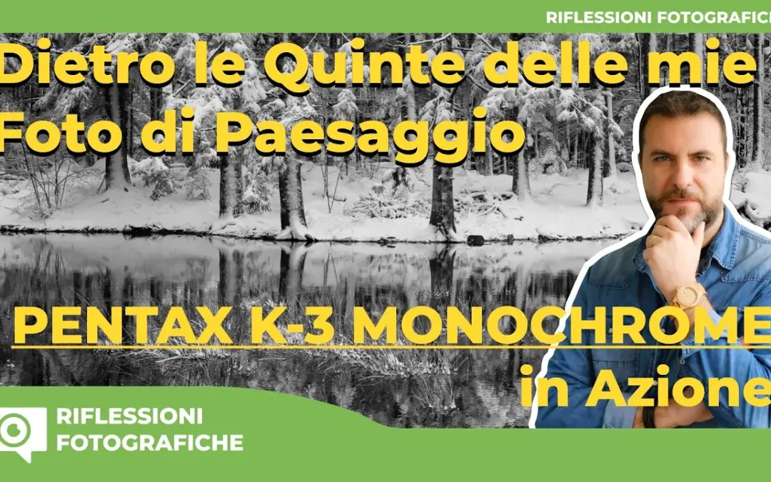 Dietro le Quinte delle mie Foto di Paesaggio | Pentax K-3 Monochrome in Azione