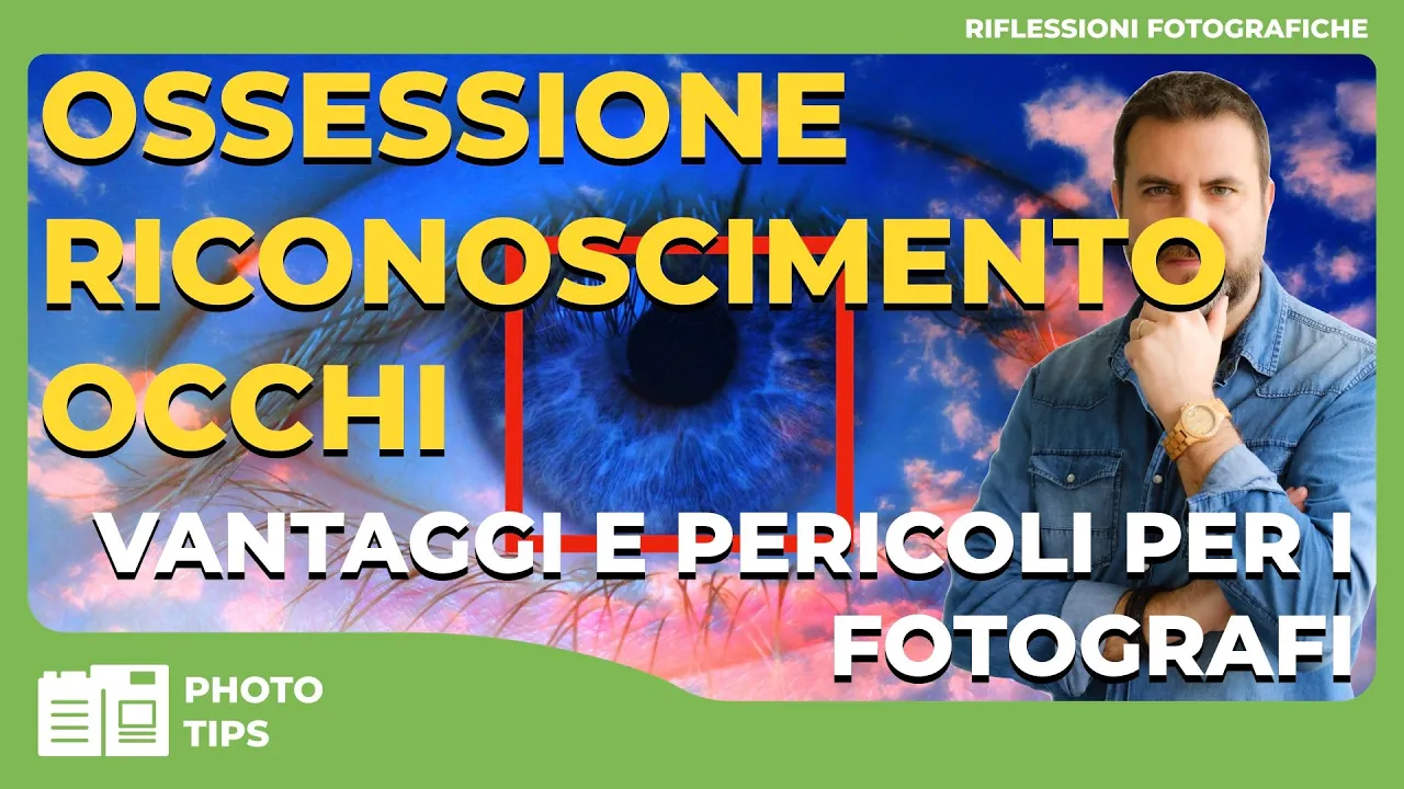 OSSESSIONE RICONOSCIMENTO OCCHI – Vantaggi e Pericoli per i Fotografi