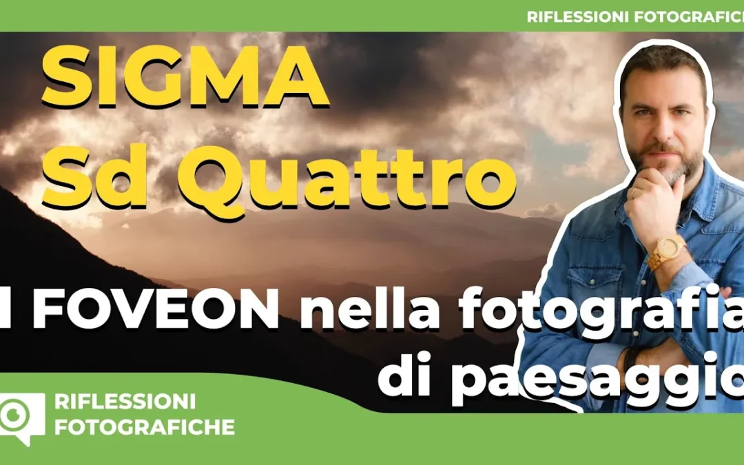 SIGMA SD QUATTRO IL FOVEON NELLA FOTOGRAFIA DI PAESAGGIO