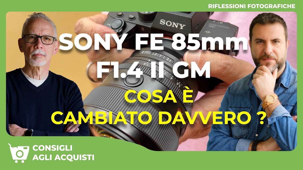 SONY FE 85mm F1.4 II GM : QUALI SONO I REALI MIGLIORAMENTI RISPETTO AL PRECEDENTE MODELLO ?