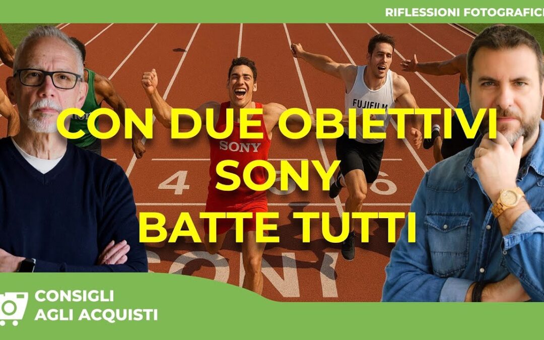 CON QUESTI DUE OBIETTIVI  SONY BATTE TUTTI : i corredi più versatili del momento
