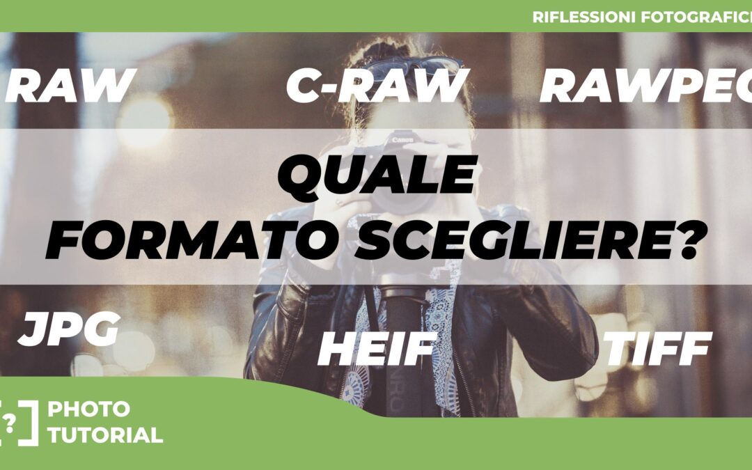RAW vs JPG vs HEIF vs TIFF – Quale formato scegliere?