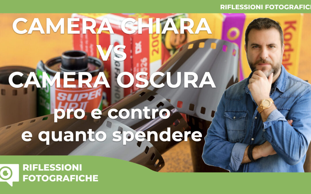 Camera Oscura vs Camera Chiara: pro e contro e quanto spendere