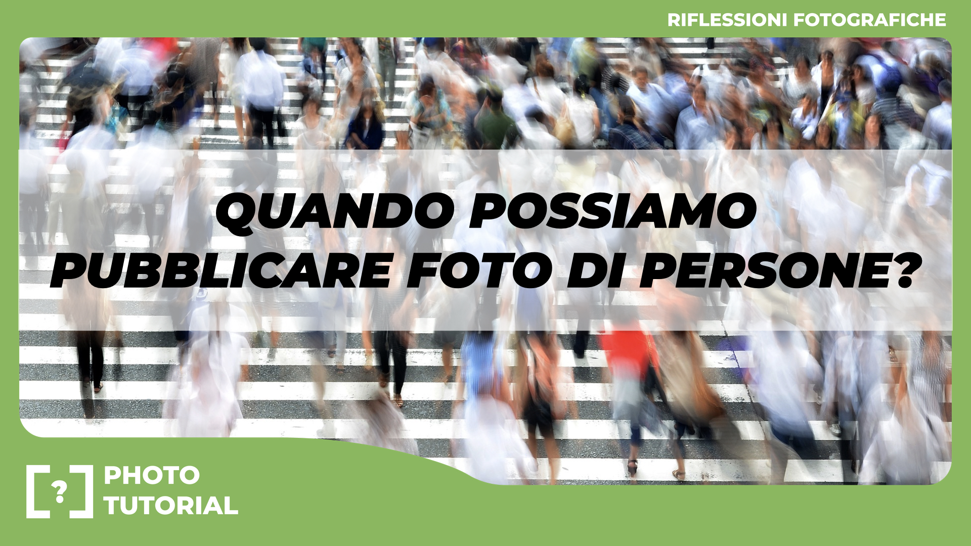 Fotografare le PERSONE – QUANDO è possibile PUBBLICARE le fotografie?