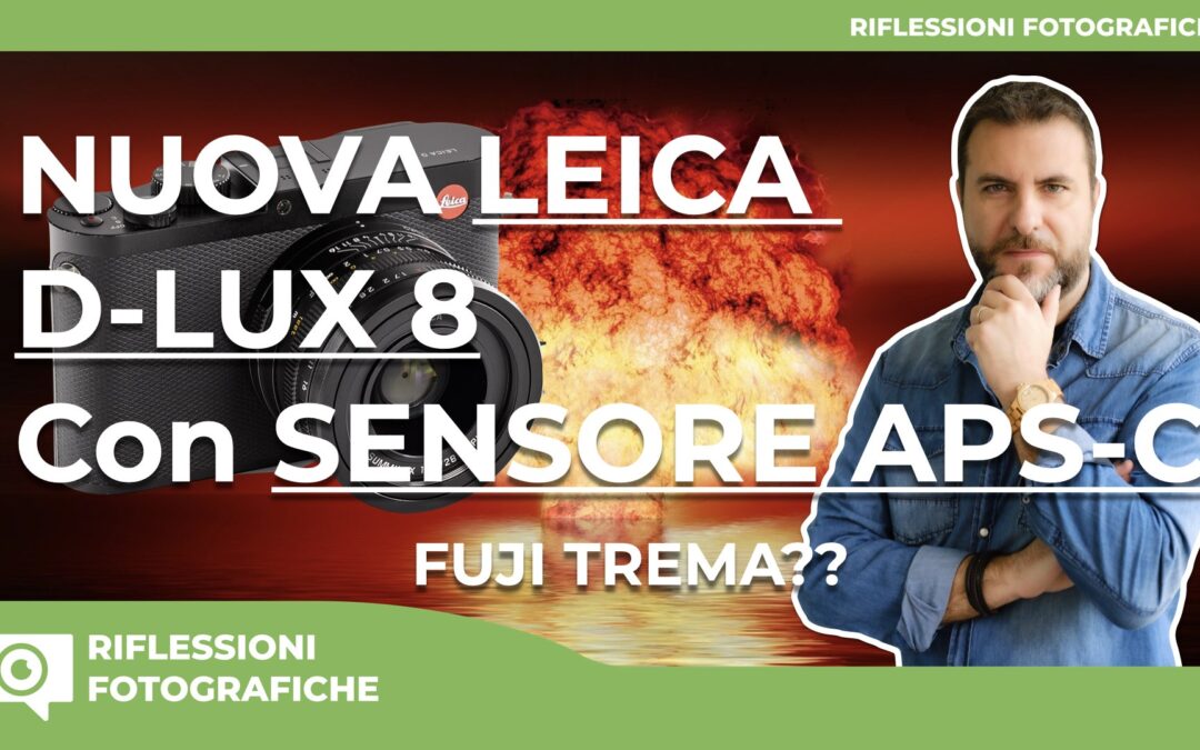 NUOVA LEICA D-LUX 8 CON SENSORE APS-C. FUJI TREMA?
